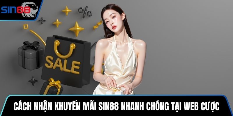 Cách nhận khuyến mãi SIN88 nhanh chóng tại web cược