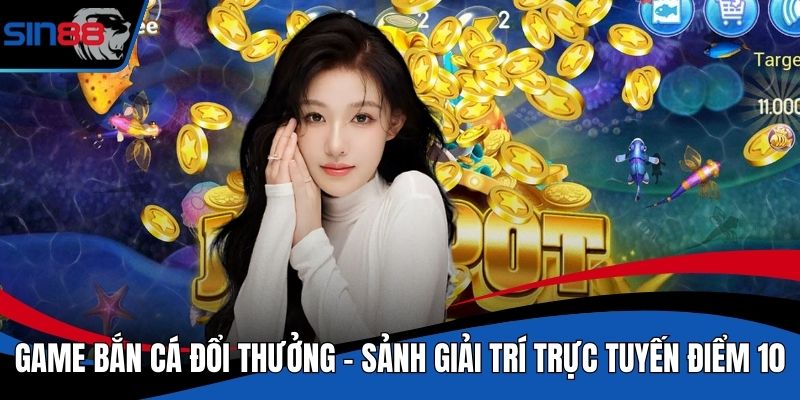 Game Bắn Cá Đổi Thưởng