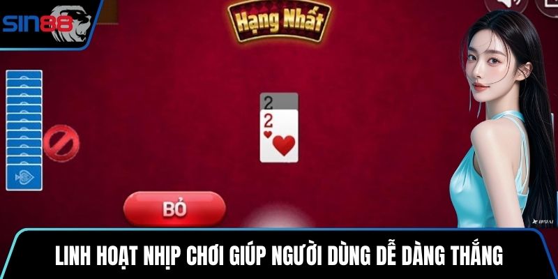 Linh hoạt nhịp chơi giúp người dùng dễ dàng thắng