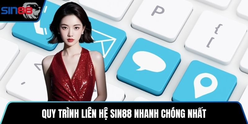 Quy trình liên hệ SIN88 nhanh chóng nhất