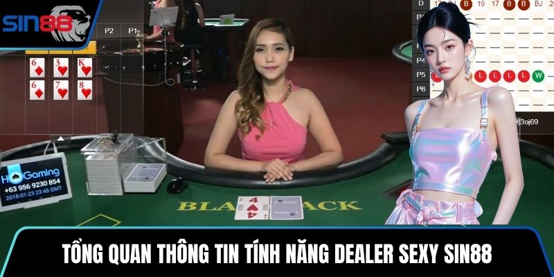 Tổng quan thông tin tính năng Dealer Sexy SIN88